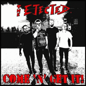 The Ejected : Come 'N' Get It!